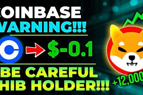 SHIBA INU COIN NEWS TODAY- COINBASE SEND A STRONG WARNING TO ALL SHIBA INU HOLDERS! THIS IS SCARY!!!