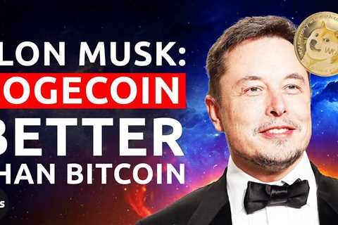 Elon Musk: Dogecoin Is Better Than Bitcoin | Dogecoin News - DogeCoin Market News Now