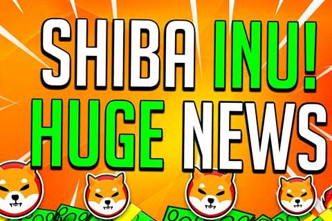 HOLY BREAKING SHIBA INU! SHIB MASSIVE BOMBSHELL EXPLAINED! - Shiba Inu Market News