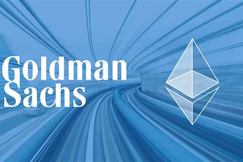 Goldman Sachs is ‘planning’ to offer OTC Ethereum options ‘in due course’