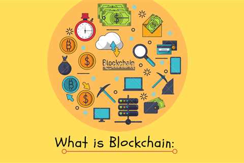 What is Blockchain: Everything You Need to Know (2022)