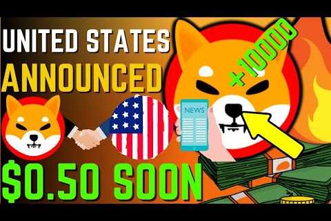 SHIBA INU COIN NEWS TODAY - EMERGENCY! USA ANNOUNCED SHIBA WILL HIT $0.50 - PRICE PREDICTION..