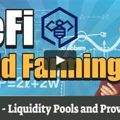 DeFi Yield Farming Crypto Guide - Liquidity Pools and Liquidity Providers | Yield Farming Part 2