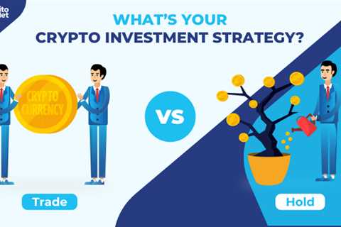 Hodl vs Trade Bitcoin – What’s Your Investment Strategy?