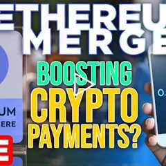 ETH Merge Will Boost Crypto Payment Adoption