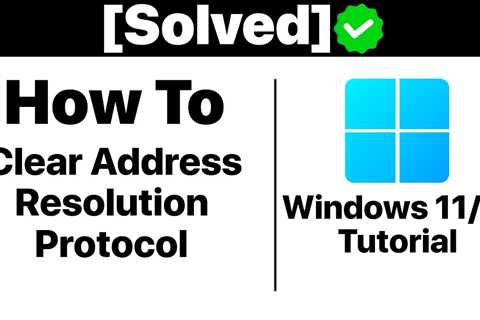 {Solved}How To Clear Address Resolution Protocol (ARP) Cache In Windows 11/10 [Tutorial] - Shiba..