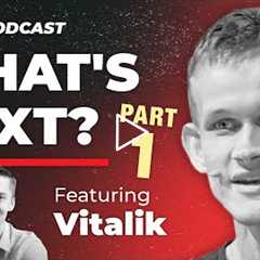 138 - What's Next? Vitalik Buterin | Part I