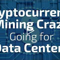 Cryptocurrency Mining Craze Going for Data Centers