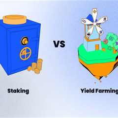 Yield Farming vs Staking: DeFi Strategies Explained