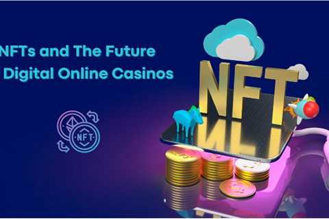 NFTs and the Future of Digital Online Casinos