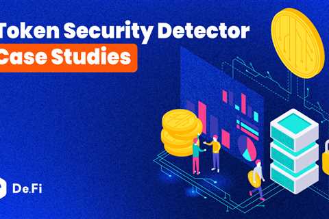 Token Security Detector Case Studies: Lessons From the De.Fi Scanner