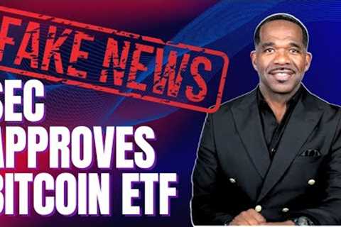 FAKE NEWS: BITCOIN ETF IS NOT APPROVED...YET!