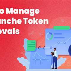 How to Manage & Revoke Avalanche Token Approvals