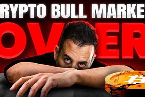 This Is The End of The Crypto Bull Market! [PROOF]