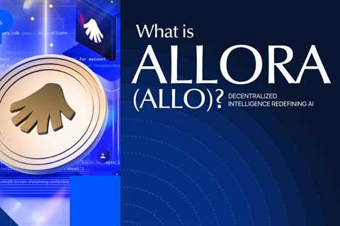 What is Allora (ALLO)? Decentralized Intelligence Redefining AI