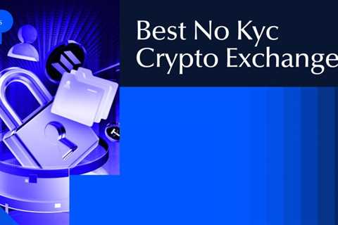 15 Best No KYC Crypto Exchanges for 2025