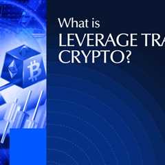 What Is Leverage Trading Crypto? 101 Guide to Margin Trading