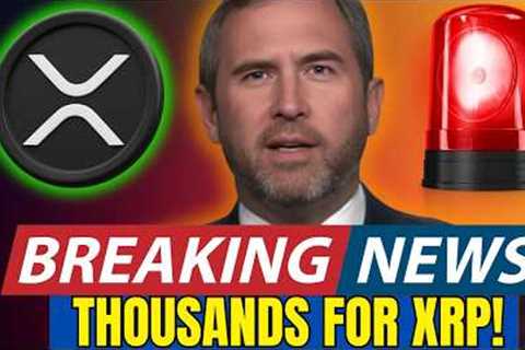 XRP JUST IN! CRYPTO EXPERT REVEALS WHAT IS ACTUALLY GOING ON! RIPPLE CEO SAYS IT''S THOUSNADS!