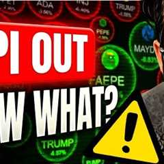 CPI OUT NOW WHAT? Latest Crypto News Today & BTC - ETH Update